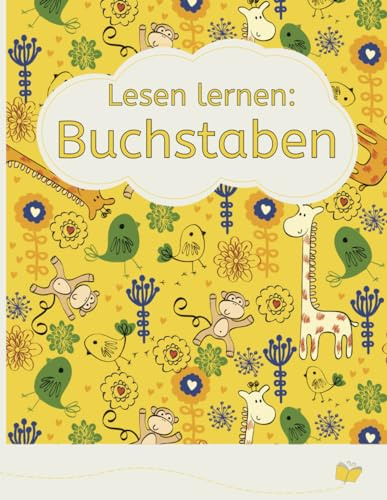 Lesen lernen: Buchstaben: Die ideale Vorbereitung auf das Lesen (Vorschule und 1. Klasse)