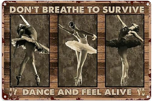 kisoyo Dance Wall Hanging Ballerina Wall Art Ballet Dancers Don't Breath to Survive Dance and Feel Alive Ballettliebhaber Poster Home Bar Shop Dekorationen Vintage Metall-Blechschild 20,3 x 30,5 cm