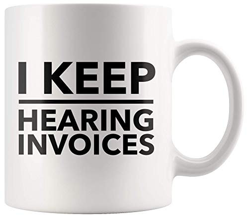 Panvola I Keep Hearing Invoices Accountant Gifts for Coworkers Accounting Student Graduation Gifts CPA Bookkeeper Novelty Drinkware Ceramic Mug 11 oz White