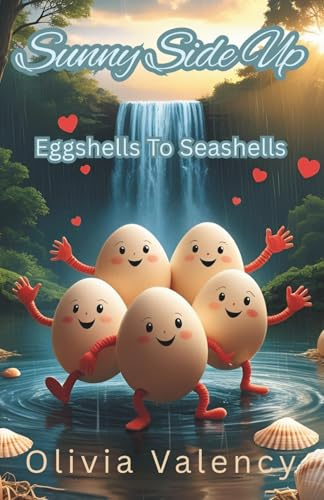 Sunny Side Up: Eggshells To Seashells (Sunny Side Up Book Collection, Band 1)