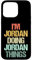 I'm Jordan Doing Jordan Things - Funny Saying Name Jordan Case for iPhone 15 Pro Max