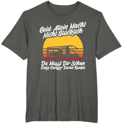 Geld Allein Macht Nicht Glücklich Camping Wohnwagen Camper T-Shirt