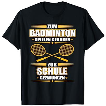 Zum Badminton spielen geboren - lustig T-Shirt