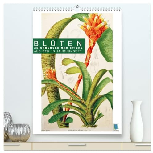 Blüten: Zeichnungen und Stiche aus dem 19. Jahrhundert (hochwertiger Premium Wandkalender 2026 DIN A2 hoch), Kunstdruck in Hochglanz: Farblithografien ... zarter Pflanzenstudien (CALVENDO Kunst)