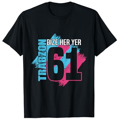 Bize Her Yer Trabzon - Trabzon 61 Türkiye T-Shirt