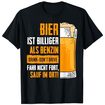 Bier billiger als Benzin Sauf im Ort Lustiger Bier Spruch T-Shirt