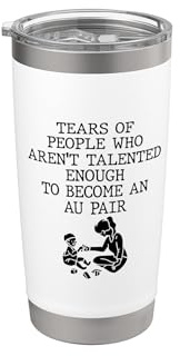 Au Pair Tears of People Talent Hobby Au Pair Stainless Steel Insulated Tumbler