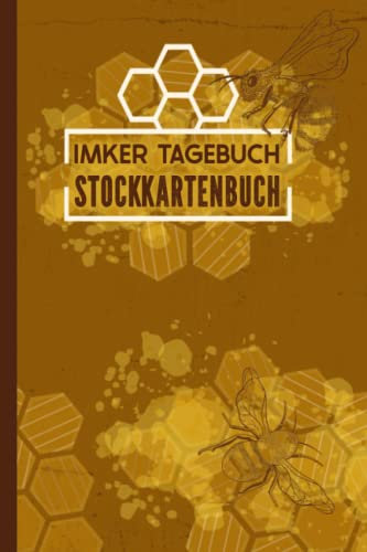 Imker Tagebuch Stockkartenbuch: Das Stockbuch für Bienenzüchter und Hobbyimker für die Bienenzucht mit Stockkarten