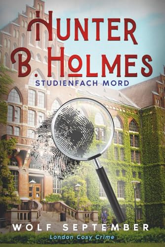 Hunter B. Holmes - Studienfach Mord: London Cosy Crime