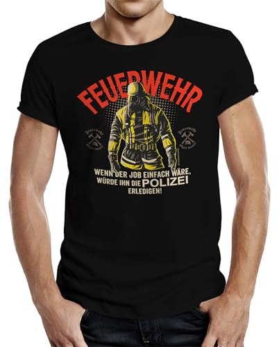 Feuerwehr T-Shirt: Wenn der Job einfach wäre, würde ihn die Polizei Machen!