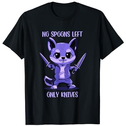Stabby Cute Dog No Spoons Left Only Knives Fibro Lupus CFS T-Shirt