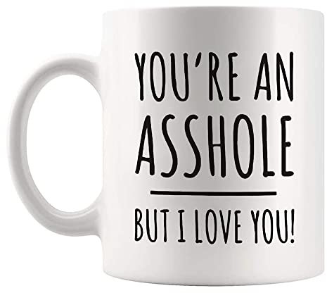 Fonhark - You're an Asshole But I Love You Tasse, 325 ml, Weiß