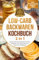 Low-Carb Backwaren Kochbuch 2 in 1: Die 50 leckersten Rezepte für Brot, Brötchen und Toast! Inklusive: Nützlichen Ratgeber! (Gesundheit)