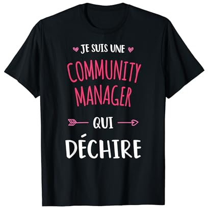 Je suis une Community Manager qui déchire Idée Cadeau Drôle T-Shirt