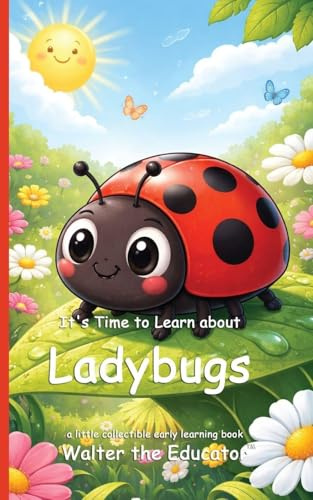 It's Time to Learn about Ladybugs (Walter the Educator's Collectible Early Learning Book)