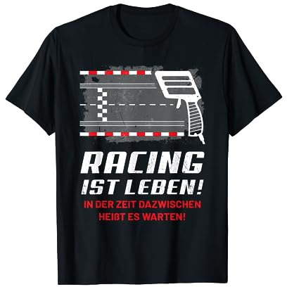 Slotcar Slotracing Hobby Spruch - Racing ist Leben. T-Shirt