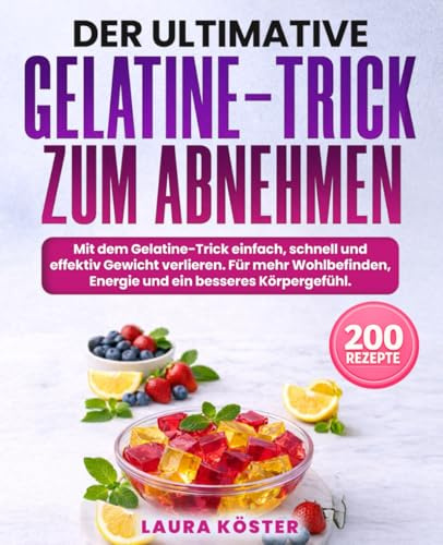 Der ultimative Gelatine-Trick zum Abnehmen: Mit dem Gelatine-Trick einfach, schnell und effektiv Gewicht verlieren. Für mehr Wohlbefinden, Energie und ein besseres Körpergefühl.