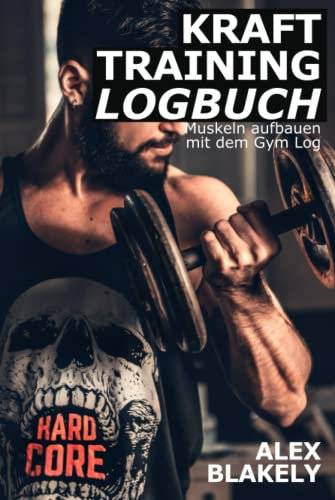 Krafttraining Logbuch – Muskeln aufbauen mit dem Gym Log: Notizbuch mit Platz für 200 Trainingseinheiten Krafttraining und Cardio im Fitnessstudio oder zu Hause