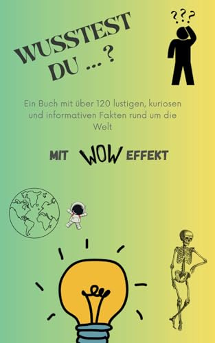 Wusstest du...? Faktenbuch - lustige, kuriose und interessante Fakten rund um die Welt: Mit WOW Effekt!