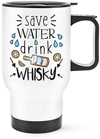 Save Water Drink Whisky Travel Mug Cup with Handle