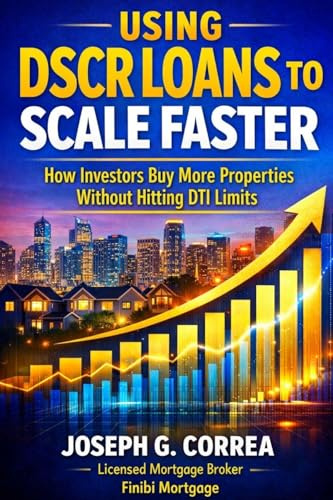 Using DSCR Loans to Scale Faster: How Investors Buy More Properties Without Hitting DTI Limits (The Investor Mortgage Wealth, Band 7)
