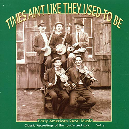 TIMES AIN'T LIKE THEY USED TO BE 4: EARLY AMERICAN