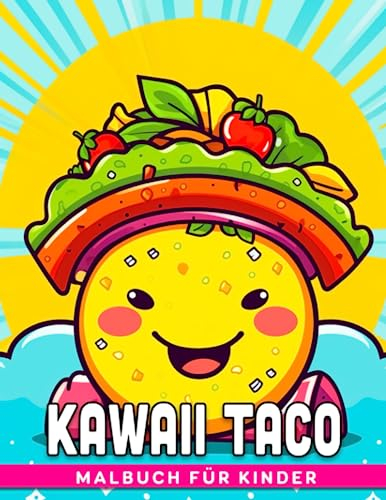 Kawaii Taco Malbuch für Kinder: Verkaufe ein Lebensmittel-Themen-Malbuch mit 30 Illustrationen zur Entspannung und als Geschenk für jede Gelegenheit. Perfekte Länge!