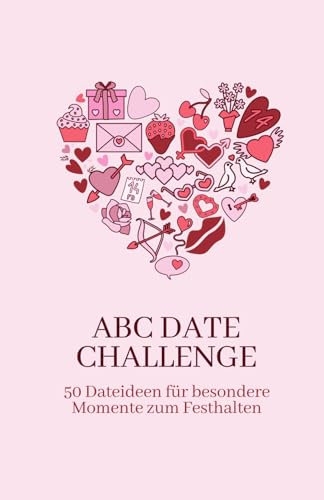 ABC DATE CHALLENGE: 50 Dateideen für besondere Momente zum Festhalten. ABC Date Buch zum Ausfüllen. Ideal als Geschenk für Paare, zum Jahrestag oder zur Hochzeit. Die Dateideen Bucketlist für Paare