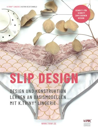 Slip Design: Design und Konstruktion lernen an Basismodellen mit k.triny* lingerie