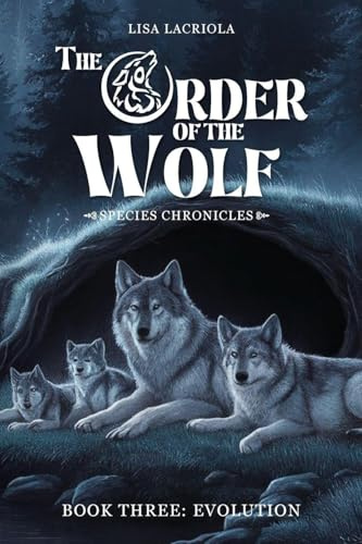 The Order of the Wolf - BOOK THREE: SPECIES CHRONICLES