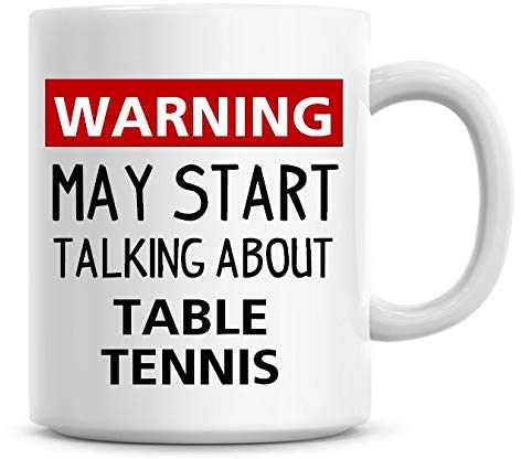 Warning May Start Talking About Table Tennis Funny Coffee Mug 11oz