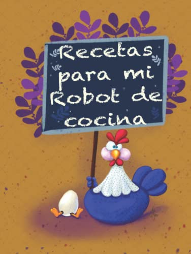 LIBRO PARA APUNTAR RECETAS PARA ROBOT DE COCINA CON GRACIOSA GALLINA ,TAPA DURA: Cuaderno para apuntar 108 recetas para robot de cocina, 120 hojas, tapa dura