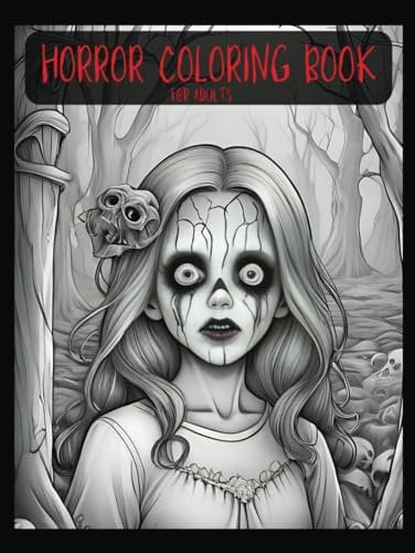 Horror Coloring Book for Adults - Hardcover: +100 Terrifying Coloring Pages of Scary & Creepy Nuns, Dolls, Creatures, Monsters, Ghosts, and More