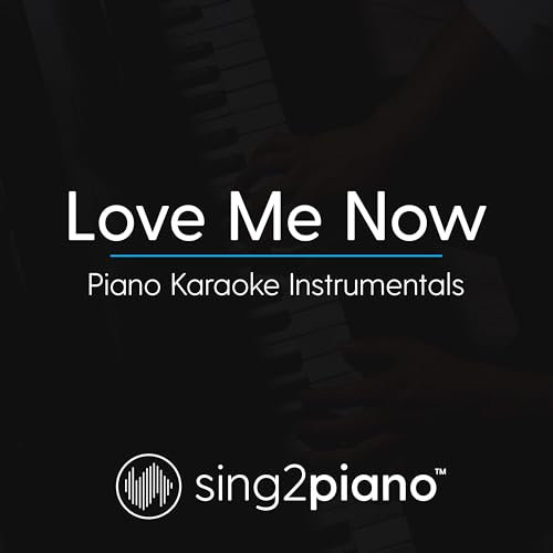 Love Me Now (Originally Performed By John Legend) (Piano Karaoke Version)