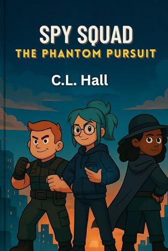 Spy Squad: The Phantom Pursuit: A High-Tech Adventure to Catch a Shadowy Villain