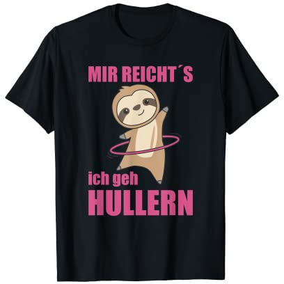Mir reichts ich geh hullern süßes Faultier lustig tanzen T-Shirt