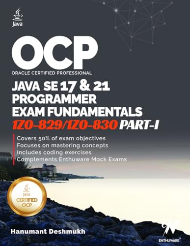 OCP Java 17 & 21 Programmer Certification Fundamentals Part 1: 1Z0-829 1Z0-830 (OCP Java 17 / 21 Programmer Certification Exam Fundamentals Study Guide, Band 1)