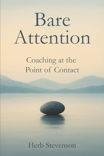 BARE ATTENTION: Coaching at the Point of Contact