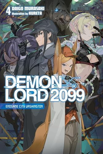 Demon Lord 2099, Vol. 4 (light novel): Endgame City Washington (Demon Lord 2099 (Light Novel))