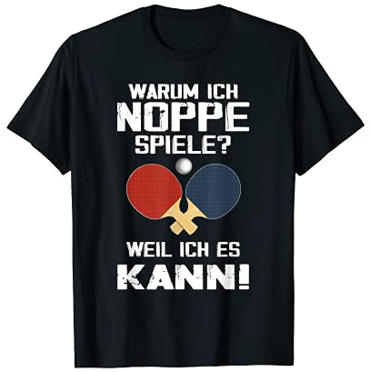 Tischtennis Belag Noppen kurz Weil ich es kann! T-Shirt