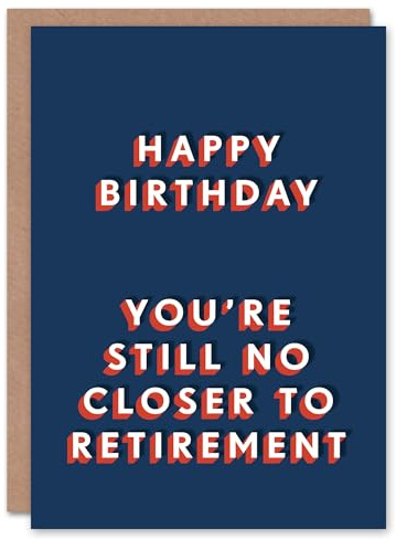 Artery8 Still No Closer To Retirement Funny Cheeky For Him Birthday Card