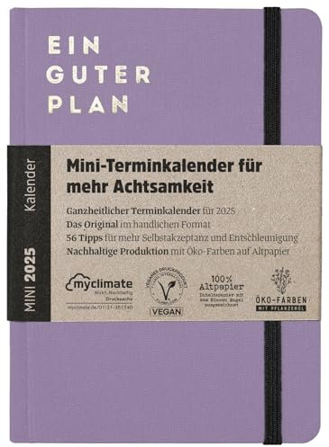 Ein guter Plan Mini 2025 – Ganzheitlicher Terminkalender für mehr Achtsamkeit und Selbstliebe – Nachhaltig produzierter Planer im handlichen DIN-A6-Format (Lavendel 2025)