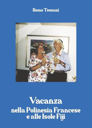 Vacanza nella Polinesia francese e alle isole Fiji