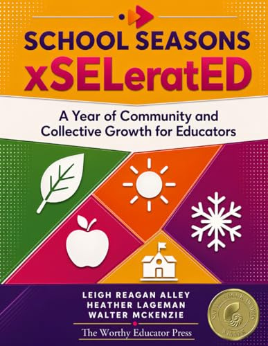 School Seasons xSELeratED: A Year of Community and Collective Growth for Educators (xSELeratED Schools)