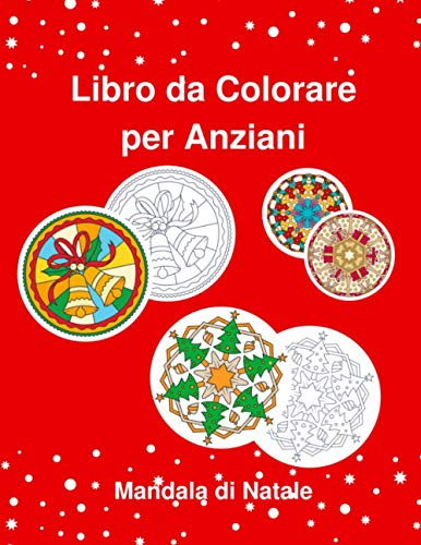 Libro da Colorare per Anziani Mandala di Natale: Semplici Illustrazioni, Album Da Colorare per Adulti Con Demenza e Alzheimer, Regalo di Natale per Nonna, Nonno
