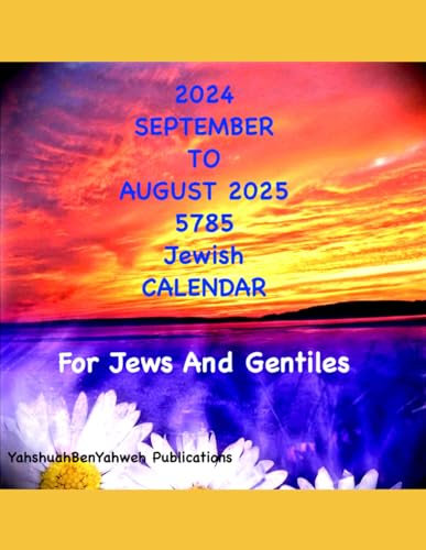 2024 September To August 2025 5785 Jewish Calendar: For Jews And Gentiles