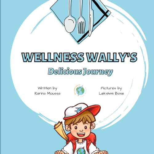Wellness Wally's Delicious Journey (Wellness Wally Around the World, Band 1)