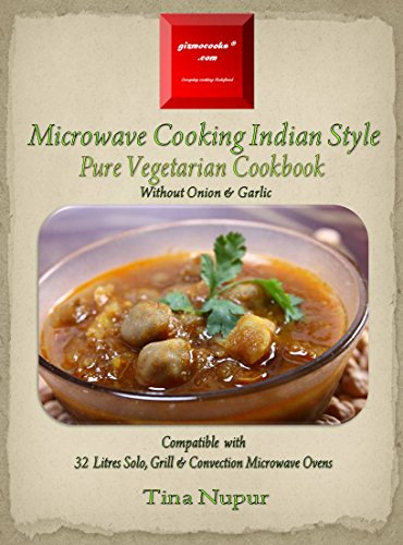 Gizmocooks Microwave Cooking Indian Style - Pure Vegetarian Cookbook for 32 Litres Microwave Oven (Pure Vegetarian Microwave Cookbook)