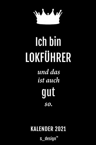 Kalender 2021 für Lokführer / Eisenbahn-Fahrer: Wochenplaner / Tagebuch / Journal für das ganze Jahr: Platz für Notizen, Planung / Planungen / Planer, Erinnerungen und Sprüche
