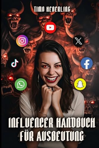 Influencer Handbuch für Ausbeutung: Der ultimative Leitfaden für Influencer, um das Maximum aus deinen Mitarbeitern rauszuquetschen